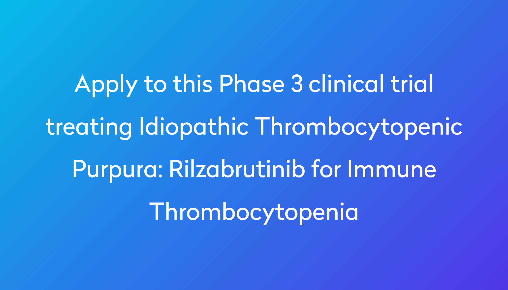 Rilzabrutinib For Immune Thrombocytopenia Clinical Trial 2024 | Power